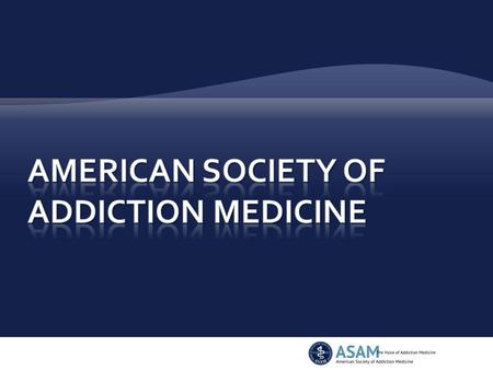  Increase access to & improve the quality of addiction treatment;  Educate physicians, other health care providers & public;  Support research & prevention;