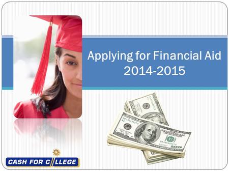 Applying for Financial Aid 2014-2015. Sponsored by: Presented by: