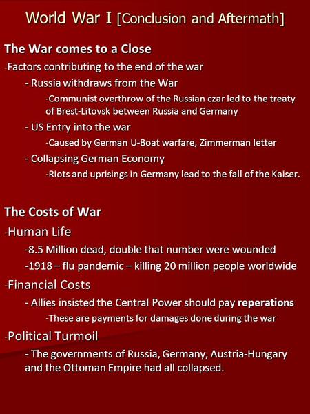 World War I [Conclusion and Aftermath] The War comes to a Close - Factors contributing to the end of the war - Russia withdraws from the War -Communist.