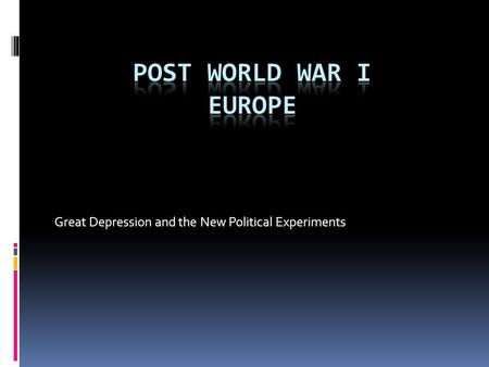 Great Depression and the New Political Experiments.