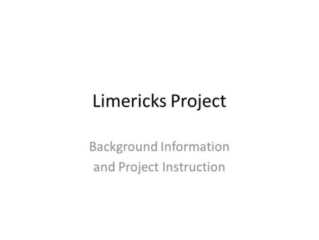 Limericks Project Background Information and Project Instruction.
