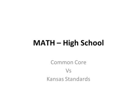 MATH – High School Common Core Vs Kansas Standards.