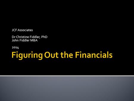 JCF Associates Dr Christine Fiddler, PhD John Fiddler MBA 2014.