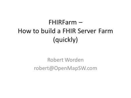 FHIRFarm – How to build a FHIR Server Farm (quickly)