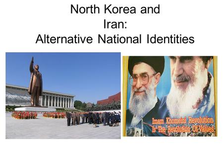 North Korea and Iran: Alternative National Identities.