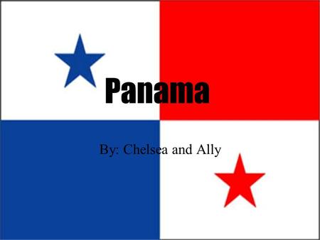 Panama By: Chelsea and Ally Pop. Approximately 3,309,679 Official currency Balboa (PAB); US dollar (USD) Per capita income $5,970.
