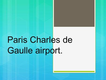 Paris Charles de Gaulle airport.. Which airlines it serves.  Air Canada, Air India, Air Transat, American airlines, Asiana Airlines, British Airways,