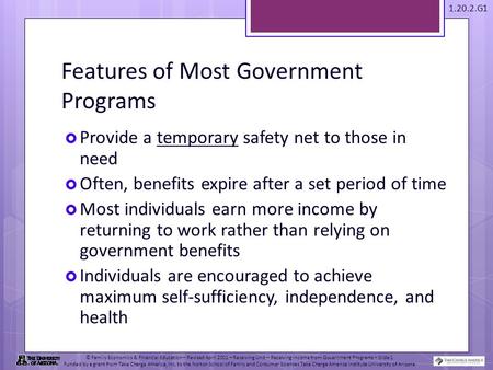 1.20.2.G1 © Family Economics & Financial Education – Revised April 2011 – Receiving Unit – Receiving Income from Government Programs – Slide 1 Funded by.