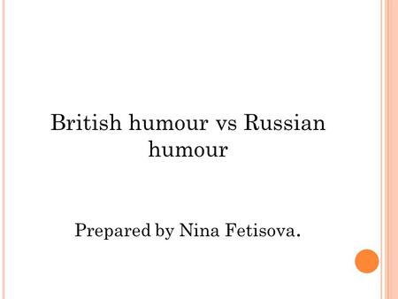 British humour vs Russian humour