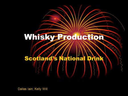 Whisky Production Scotland's National Drink Dallas Iain; Kelly Will.