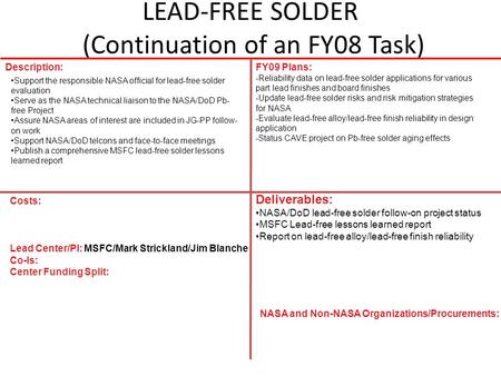 LEAD-FREE SOLDER (Continuation of an FY08 Task) Description:FY09 Plans: -Reliability data on lead-free solder applications for various part lead finishes.
