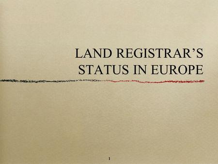 1 LAND REGISTRAR’S STATUS IN EUROPE 1. 2 GENERAL OVERVIEW 25 ELRN’s CP contributions - 23 MS different organizations different systems different profiles.