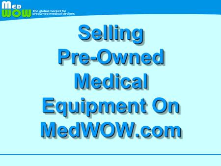 Selling Pre-Owned Medical Equipment On MedWOW.com.