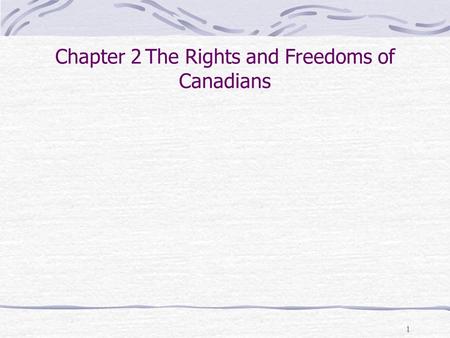 Chapter 2 The Rights and Freedoms of Canadians