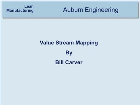 Lean Manufacturing Auburn Engineering Value Stream Mapping By Bill Carver.