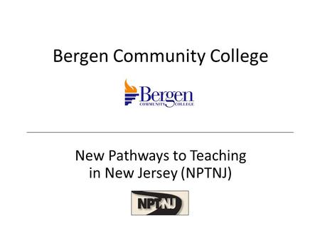 Bergen Community College New Pathways to Teaching in New Jersey (NPTNJ)