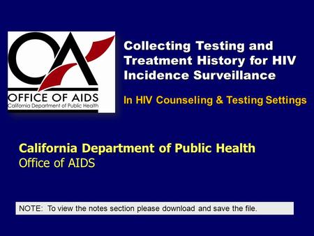 California Department of Public Health Office of AIDS NOTE: To view the notes section please download and save the file. In HIV Counseling & Testing Settings.