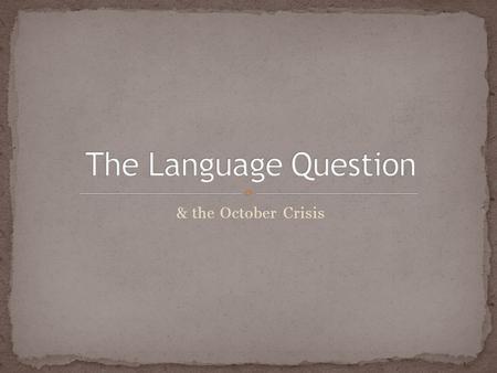 The Language Question & the October Crisis.