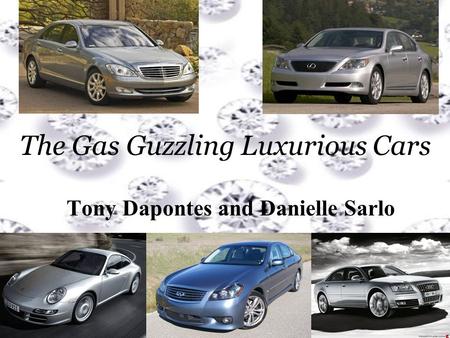 The Gas Guzzling Luxurious Cars Tony Dapontes and Danielle Sarlo.