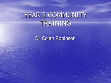 YEAR 2 COMMUNITY TRAINING Dr Colan Robinson. SUMMARY Curriculum overview Curriculum overview Year 2 curriculum in general Year 2 curriculum in general.