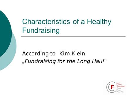 Characteristics of a Healthy Fundraising According to Kim Klein „Fundraising for the Long Haul“