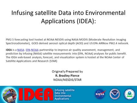 Infusing satellite Data into Environmental Applications (IDEA): PM2.5 forecasting tool hosted at NOAA NESDIS using NASA MODIS (Moderate Resolution Imaging.