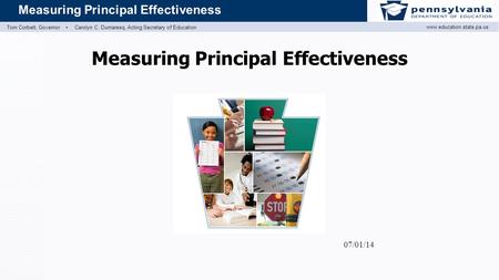 Www.education.state.pa.us Measuring Principal Effectiveness Tom Corbett, Governor ▪ Carolyn C. Dumaresq, Acting Secretary of Education Measuring Principal.