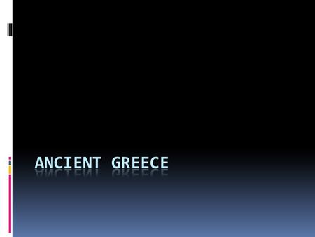 Geography  Greece is a peninsula made of many smaller peninsulas  Also includes several islands, such as Crete  Most of the land is filled with mountains.