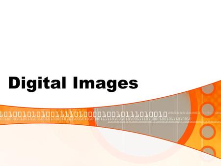 Digital Images. Scanned or digitally captured image Image created on computer using graphics software.