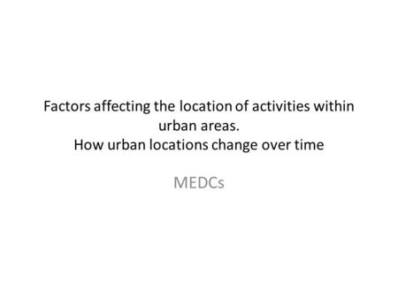 Factors affecting the location of activities within urban areas