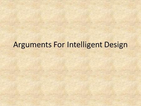 Arguments For Intelligent Design. In recent years American theologians have responded vigorously to Darwinian claims by putting forward an alternative.