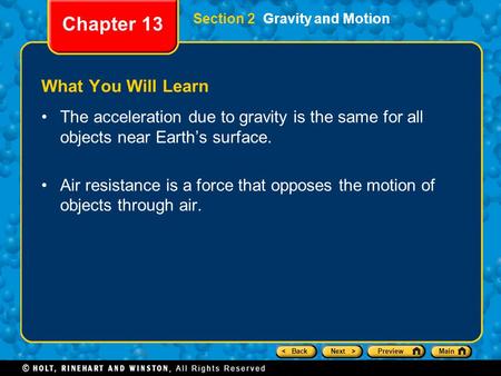 < BackNext >PreviewMain Section 2 Gravity and Motion Chapter 13 What You Will Learn The acceleration due to gravity is the same for all objects near Earth’s.