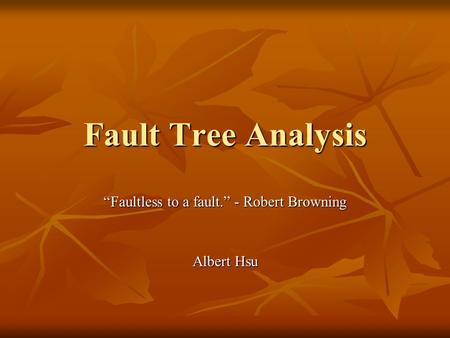 “Faultless to a fault.” - Robert Browning Albert Hsu