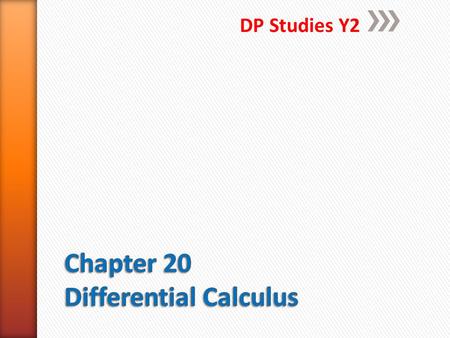 DP Studies Y2. A. Rates of change B. Instantaneous rates of change C. The derivative function D. Rules of differentiation E. Equations of tangents F.