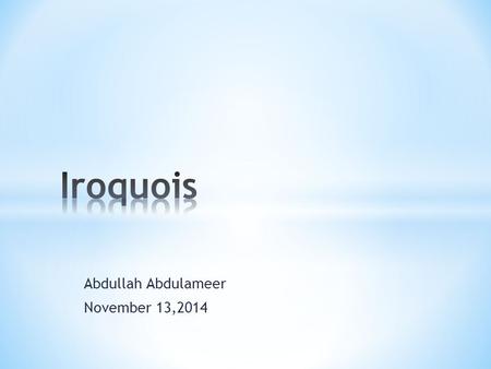 Abdullah Abdulameer November 13,2014. * Canada * New York State * Wisconsin * Indiana.