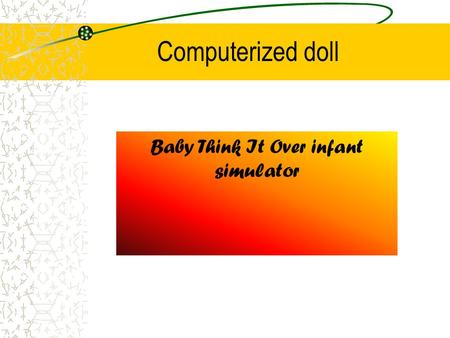 Computerized doll Baby Think It Over infant simulator.