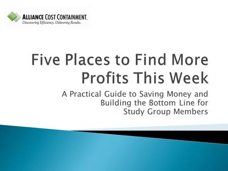 A Practical Guide to Saving Money and Building the Bottom Line for Study Group Members.