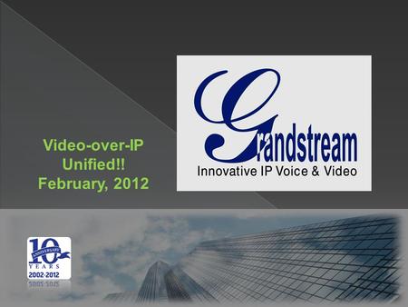 Video-over-IP Unified!! February, 2012. Ingate’s SIP-Trunk and UC Seminars The world has evolved But, where is the value for the customer?