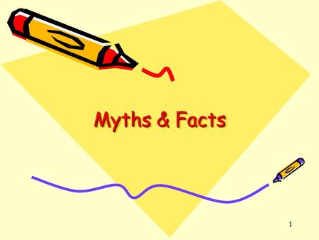 Myths & Facts 1. Myth or Fact? HIV cannot be transmitted when you go to the doctor’s office for a shot. Fact HIV cannot be transmitted when you go to.