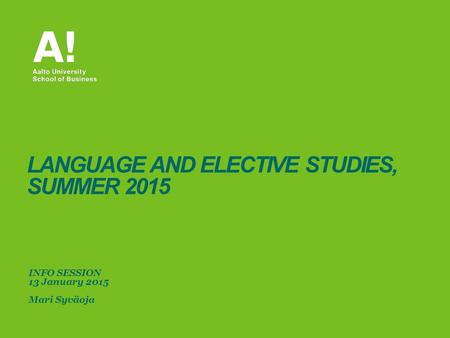 INFO SESSION 13 January 2015 Mari Syväoja LANGUAGE AND ELECTIVE STUDIES, SUMMER 2015.