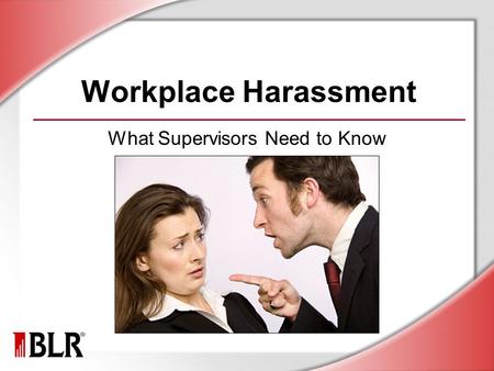 Workplace Harassment What Supervisors Need to Know.