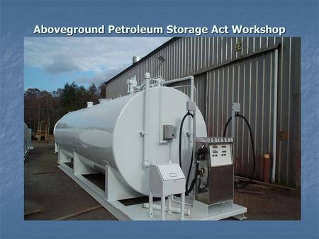 Aboveground Petroleum Storage Act Workshop (APSA).