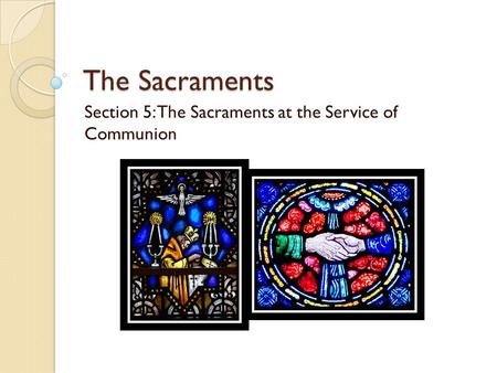 Section 5: The Sacraments at the Service of Communion