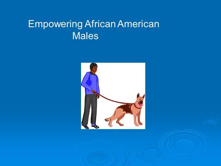 Empowering African American Males. Stereotypes Stereotypes are dangerous perceptions we all have. Checking one’s own attitude and hidden behaviors.
