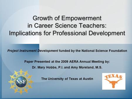 Project Instrument Development funded by the National Science Foundation Paper Presented at the 2009 AERA Annual Meeting by: Dr. Mary Hobbs, P.I. and Amy.