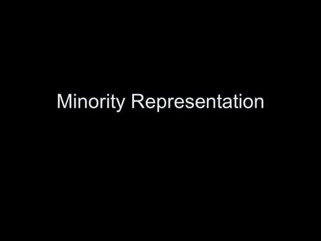 Minority Representation. Some groups are under- represented 54% of Americans are female – but only 17% of Congress 8% of congress is Black 5% are Hispanic.