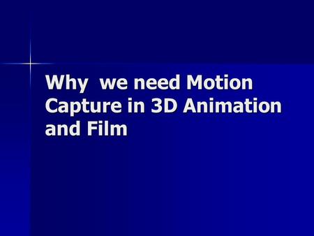 Why we need Motion Capture in 3D Animation and Film.