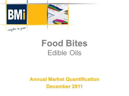 Food Bites Edible Oils Annual Market Quantification December 2011.