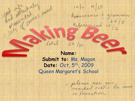 Name: Submit to: Ms. Magon Date: Oct, 5 th, 2009 Queen Margaret’s School.