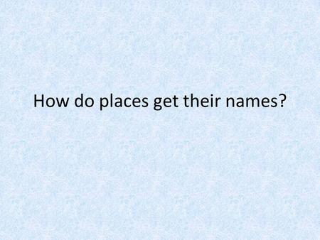 How do places get their names?. Purpose: to understand the origins of how cities/towns in Arkansas got their names.
